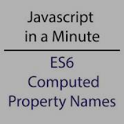 Javascript In A Minute ES6 Computed Property Names