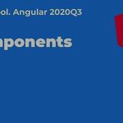 Angular 2020Q3 Components