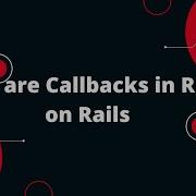 Ruby On Rails Tutorial 5 Mastering Callbacks For Efficient Workflow