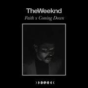 The Weeknd Faith X Coming Down TRANSITION