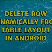 Delete Row Dynamically From Table Layout In Android 2 Solutions