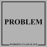 PROBLEM Working Class Slave ETATS UNIS 2026