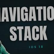 SwiftUI Navigation Made Simple NavigationStack In IOS 18