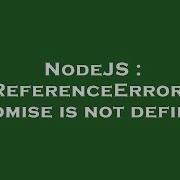 NodeJS ReferenceError Promise Is Not Defined