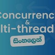 Concurrency And Multi Threading In Sinhala Concurrency සහ Multi Threading ස හල න