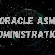 Oracle ASM Administration