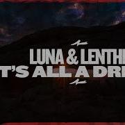 Luna Lenthe It S All A Dream Extended Mix