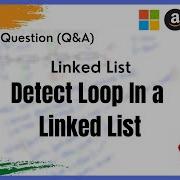 Technical Interview Part 10 Q A Linked List How To Detect A Loop In A Linked List In Java