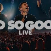 Phil Wickham Brandon Lake Elevation Worship So So Good Live Official Music Video
