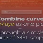 Combine Curves As One Piece In Maya Through A Simple Line Of Mel Script