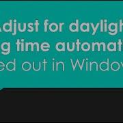 Adjust For Daylight Saving Time Automatically Greyed Out