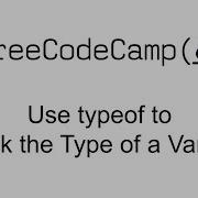Use Typeof To Check The Type Of A Variable Debugging Free Code Camp