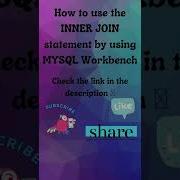 How To Use The INNER JOIN Statement By Using MYSQL Workbench