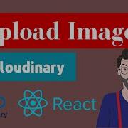 How To Upload Images To Cloudinary With React JS