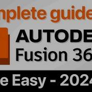 Fusion 360 Complete Guide MADE EASY 2024