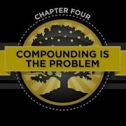 The Crash Course Chapter 4 Compounding Is The Problem