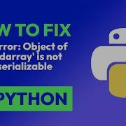 How To Fix TypeError Object Of Type Ndarray Is Not JSON Serializable In Python