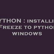 PYTHON Installing Cx Freeze To Python At Windows