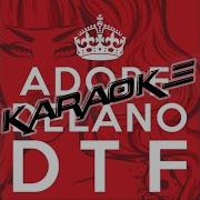Adore Delano DTF Karaoke
