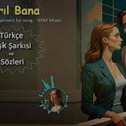 Saril Bana Türkçe Aşk Şarkısı Ve Sözleri MIM Music Pop Ballad Arabesk Music2025 Lyrics