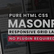 Pure CSS Responsive Masonry Grid Layouts Grid Like Pinterest With Html CSS Only No JQuery