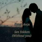 Sen Yokken Lyrics English Translation Soner Avçu Güneşin Kızları Drama