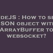 NodeJS How To Send JSON Object With ArrayBuffer To Websocket