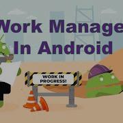 Описание Android WorkManager на Kotlin Фоновые задачи ограничения и планирование