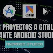 SUBIR PROYECTOS A GITHUB MEDIANTE ANDROID STUDIO