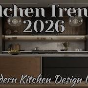 Top Kitchen Trends 2026 Modern Kitchen Design Ideas You Ll Love