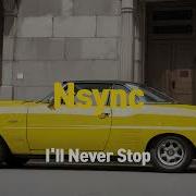 Nsync I Ll Naver Stop Lyrics