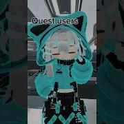 VRchat Quest Users VS PCVR Vrchat Vrchatfunny Quest2 Memes