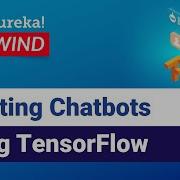 Creating Chatbots Using TensorFlow Chatbot Tutorial Edureka DL Rewind 1