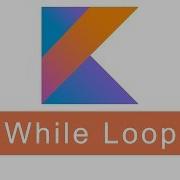 While Loop Kotlin Programming