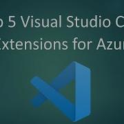 Top 5 Visual Studio Code Extensions For Azure