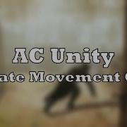 AC Unity Ultimate Movement Guide