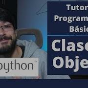 Programación Básica Con Python 7 Clases Y Objetos