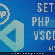 How To Setup PHP For VSCode Setting Up VSCode For PHP Programming