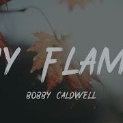 Bobby My Flame Lyric