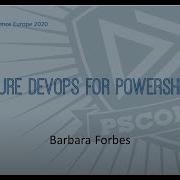Azure DevOps For PowerShell Barbara Forbes PSCONFEU 2020