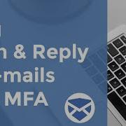 How To Open Reply To Emails With Multi Factor Authentication