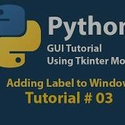 Python GUI Adding Label To Window Using Tkinter Tutorial 3