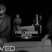Eypio Ft Burak King Günah Benim Slowed