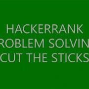 CUT THE STICKS PROBLEM SOLVING HACKERRANK