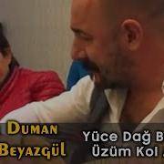 Güler Duman Erdal Beyazgül Yüce Dağ Başında Üzüm Kol Atmış