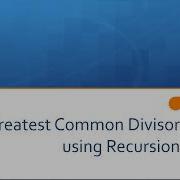 Lesson 9d Greatest Common Divisor Using Recursion