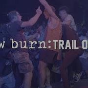 Slow Burn TRAIL OF LIES 180FPS TIHC 2018