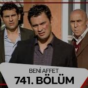 Beni Affet 741 Bölüm