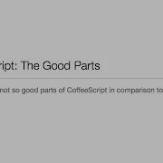 CoffeeScript The Good Parts By Azat Mardan At DevBootCamp