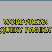 Wordpress WP Query Pagination 3 Solutions